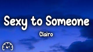 Clairo - Sexy to Someone Lyrics