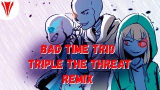 Bad Time Trio - Triple the Threat Yastrem Remix