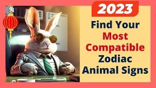  2023 Find Your Most Compatible Zodiac Animal Signs  Year of the Water Rabbit  Chinese Horoscope