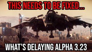 What’s Delaying Star Citizen Alpha 3.23 AND Why It’s Important To Fix It