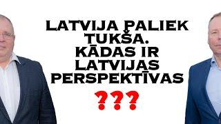 Latvija paliek tukša. Kādas ir Latvijas perspektīvas?