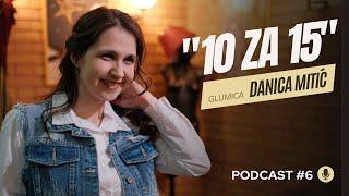10 za 15 - Danica Mitić podcast #6