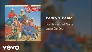 Los Tigres Del Norte - Pedro Y Pablo Audio