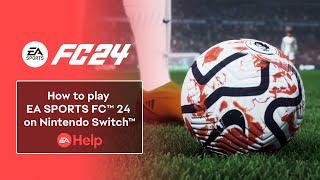How to play EA SPORTS FC™ 24 on Nintendo Switch™  EA Help