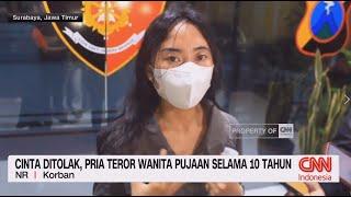 Cinta Ditolak Pria Teror Wanita Pujaan Selama 10 Tahun