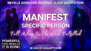 Manifest Specific Person  FAST  Neville Goddard Wish Fulfilled   Law of Assumption Meditation