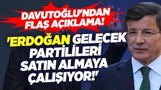 Ahmet Davutoğlundan Flaş Açıklama Erdoğan Gelecek Partilileri Satın Almaya Çalışıyor KRT Haber