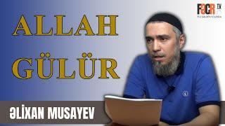 Əlixan Musayev - Allah Gülür