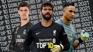 Top 10 Goalkeepers of the Year • Year 2021