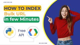 Index 1000 URLs using Free Google Indexing API  Google Developer Console & Python