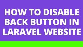 How to disable back button in Laravel Website