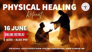 LIVE Physical Healing Retreat 16 June 2024 Divine UK