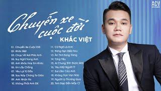 Thế Là Anh Bỏ Lỡ...Chuyến Xe Cuộc Đời - Khắc ViệtChạy Về Nơi Phía Anh  Nhạc Trẻ Khắc Việt Mới Nhất