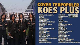 KOES PLUS Cover Lagu Terpopuler Sepanjang Masa by TKOES  Lagu Kenangan 1970-2000