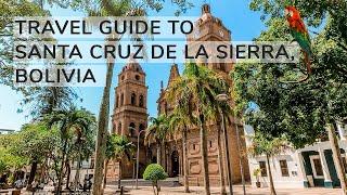 Travel guide to Santa Cruz de la Sierra Bolivia  Aliz’s Wonderland