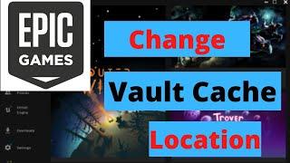 SAVE Your SSD  Changing Your Vault Cache Location on Epic Games Launcher