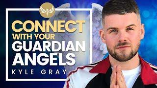 How to Connect with Your Guardian Angels See Hear & Feel Angels Kyle Gray
