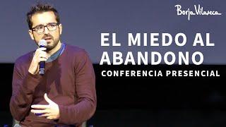 Cómo gestionar emocionalmente la herida del abandono  Conferencia presencial  Borja Vilaseca