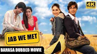 Kareena Kapoor Shahid Kapoor - Superhit Movies - Bahasa Dubbed Movie - Romantic Movie - Jab We Met