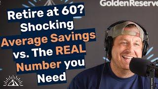 Retire at 60? Shocking Average Savings vs. The REAL Number You Need Spoiler Its Different