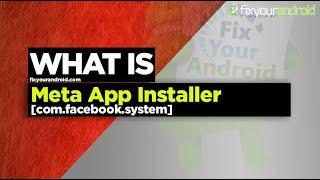 What is Meta App Installer on Android? Usages and Removal Guide