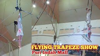 FLYING TRAPEZE SHOW  Pertunjukan Akrobat Sirkus di Puri Indah Mall