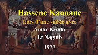Hassene Kaouane Lors d’une soirée avec  Amar Ezzahi  Et Naguib  1977
