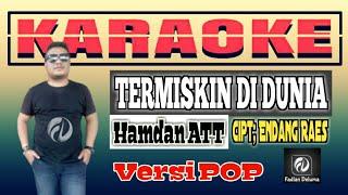 Karaoke TERMISKIN DI DUNIA Hamdan ATT Versi POP