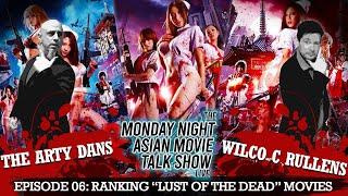 The Monday Night Asian Movie Talk Show EP006 - Ranking Lust Of The Dead movies REPLAY