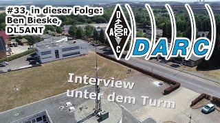 DARC e.V. - Interview unter dem Turm #33 - Ben Bieske DL5ANT - DA0HQ Stations-Manager