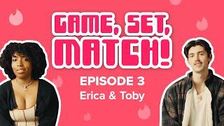 Game Set Match Episode 3 - Erica & Toby  Tinder