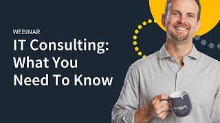 IT Consulting  What You Need To Know