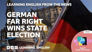 German far right wins state election BBC Learning English from the News