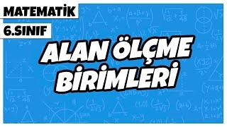 6. Sınıf Matematik - Alan Ölçme Birimleri  2022