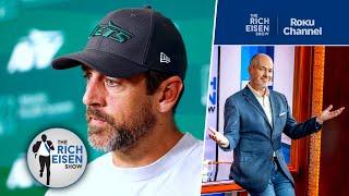 Jets Fan Rich Eisen Reacts to Aaron Rodgers’ OTA Unexcused Absence Explanation  The Rich Eisen Show