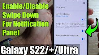 Galaxy S22S22+Ultra How to EnableDisable Swipe Down For Notification Panel