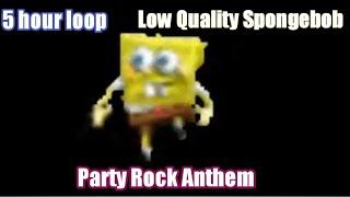 Spongebob dance to Party Rock Anthem Lowest Quality 5 hour loop