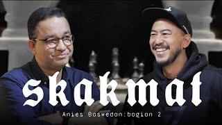 SKAKMAT EPISODE 2 - Anies Baswedan bagian 2