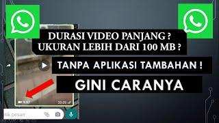 CARA MENGIRIM VIDEO BERDURASI PANJANG LEWAT WA TANPA APLIKASI TAMBAHAN - 100% BERHASIL