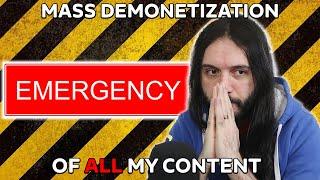 EMERGENCY UPLOAD MASS DEMONETIZATION OF ALL MY 837 VIDEOS