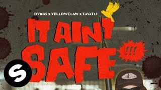 DVBBS Yellow Claw Tavatli  - It Aint Safe Official Music Video