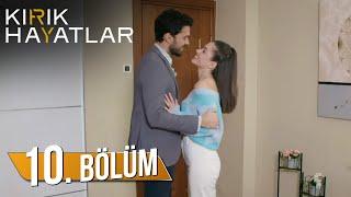 Kırık Hayatlar 10. Bölüm