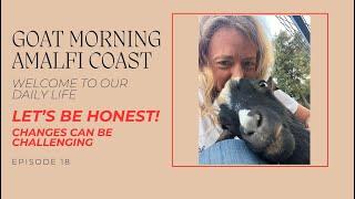 LETS BE HONEST CHANGES CAN BE CHALLENGING  Goat Morning Amalfi Coast Ep. 18