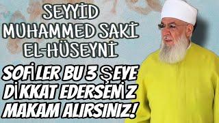 Seyyid Muhammed Saki Hazretleri - Sofiler Bu 3 Şeye Dikkat Edin  Önemli Bir Sohbet