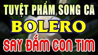 Tuyệt Phẩm Song Ca Nhạc Vàng Trữ Tình Bolero SAY ĐẮM CON TIM - Nghe Thử 1 Lần Bạn Sẽ KHÔNG HỐI HẬN