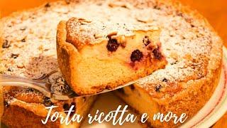 SUPER TORTA CON RICOTTA E MORE  MORE APPENA RACCOLTE  RICETTA FACILE E VELOCE