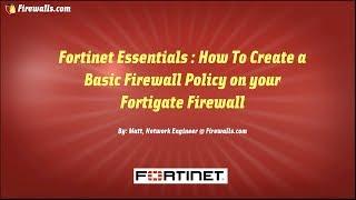 Fortinet Essentials  How to Setup a Basic Firewall Policy on your Fortigate Firewall
