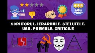 Scriitorul. Ierarhiile. Steluțele.  USR. Premiile. Criticile  Reflecții de Scriitor