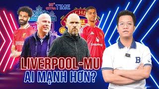 PHÚT BÙ GIỜ MAN UTD VS LIVERPOOL HIỆN TẠI ĐỘI NÀO... MẠNH HƠN?