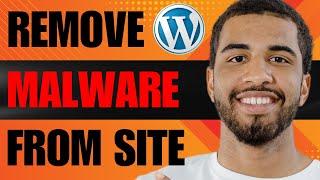 How to Remove Malware From WordPress Site 2024